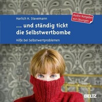Julius Beltz GmbH ... und ständig tickt die Selbstwertbombe, 1 Audio-CD