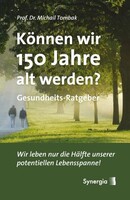 Synergia Verlag Können wir 150 Jahre alt werden?