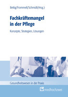 medhochzwei Verlag Fachkräftemangel in der Pflege: Konzepte, Strategien, Lösungen