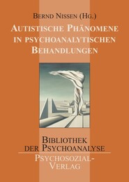 Autistische Ph&auml;nomene in psychoanalytischen Behandlungen