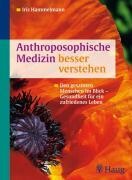 Karl Haug Anthroposophische Medizin besser verstehen