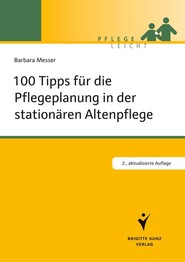 100 Tipps f&uuml;r die Pflegeplanung in der station&auml;ren Altenpflege