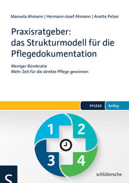 Praxisratgeber: das Strukturmodell f&uuml;r die Pflegedokumentation