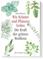 Ellert & Richter Verlag G Wie Kräuter und Pflanzen heilen