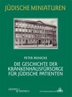 Hentrich & Hentrich Die Geschichte der Krankenhausfürsorge für jüdische Patienten