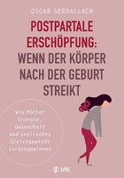 VAK Verlags GmbH Postpartale Erschöpfung: Wenn der Körper nach der Geburt streikt