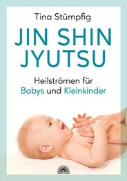 Jin Shin Jyutsu - Heilstr&ouml;men f&uuml;r Babys und Kleinkinder