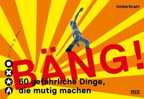 B&auml;ng! 60 gef&auml;hrliche Dinge, die mutig machen