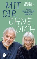 Patmos-Verlag Mit dir, ohne dich - unser gemeinsames Leben mit Demenz