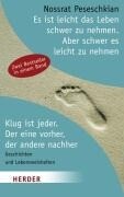 Es ist leicht das Leben schwer zu nehmen. Aber schwer, es leicht zu nehmen / Klug ist jeder. Der eine vorher, der andere nachher