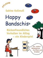 Richard Pflaum Vlg GmbH Happy Bandschis - rückenfreundliches Verhalten im Alltag - ein Kinderspiel