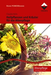 Heilpflanzen und Kr&auml;uter f&uuml;r die Altenpflege