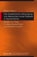 Transcript Verlag Die medizinische Versorgung von Menschen ohne Papiere in Deutschland