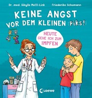 Keine Angst vor dem kleinen Piks! Loewe Verlag GmbH Keine Angst vor dem kleinen Piks!