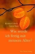 Wie werde ich fertig mit meinem Alter?