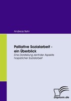 Diplomica Verlag Palliative Sozialarbeit - ein Überblick