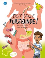 Arena Verlag GmbH Erste Stunde Furzkunde! Wie unser Körper alles gut verdaut