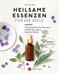 Heilsame Essenzen f&uuml;r die Seele