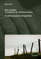 Tectum Verlag Sinn erleben im Angesicht der Alzheimerdemenz