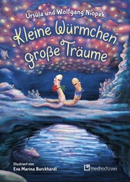 Kleine W&uuml;rmchen - gro&szlig;e Tr&auml;ume