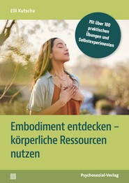 Embodiment entdecken - k&ouml;rperliche Ressourcen nutzen