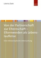 Budrich UniPress Ltd. Von der Partnerschaft zur Elternschaft - Elternwerden als Lebenslaufkrise