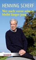Herder Verlag GmbH Wer nach vorne schaut, bleibt länger jung