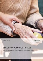 Science Factory Berührung in der Pflege. Menschlichkeit und bewusster Umgang miteinander