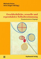 Psychosozial Verlag GbR Geschlechtliche, sexuelle und reproduktive Selbstbestimmung