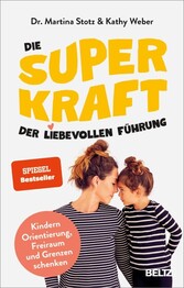 Die Superkraft der liebevollen F&uuml;hrung