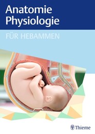 Anatomie und Physiologie f&uuml;r Hebammen