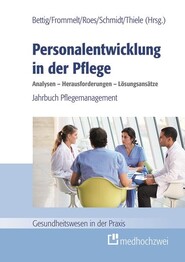 Personalentwicklung in der Pflege: Analysen - Herausforderungen - L&ouml;sungsans&auml;tze
