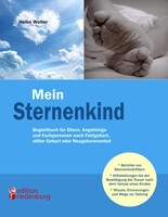 Edition Riedenburg E.U. Mein Sternenkind - Begleitbuch für Eltern, Angehörige und Fachpersonen nach Fehlgeburt, stiller Geburt oder Neugeborenentod