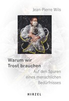 Hirzel S. Verlag Warum wir Trost brauchen