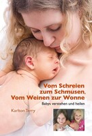 Jentzsch, Axel Verlag Vom Schreien und Schmusen, Vom Weinen zur Wonne