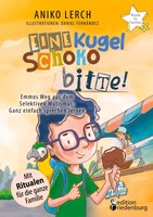 Edition Riedenburg E.U. Eine Kugel Schoko bitte! Emmos Weg aus dem Selektiven Mutismus