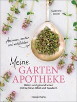 Bassermann, Edition Meine Gartenapotheke. Heilen und gesund leben mit Gemüse, Obst und Kräutern aus dem eigenen Garten