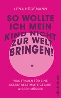 Ullstein So wollte ich mein Kind nicht zur Welt bringen!
