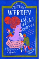 Eltern werden ist nicht schwer....