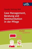UTB GmbH Case Management, Beratung und Kommunikation in der Pflege