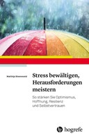Hogrefe Verlag GmbH + Co. Stress bewältigen, Herausforderungen meistern