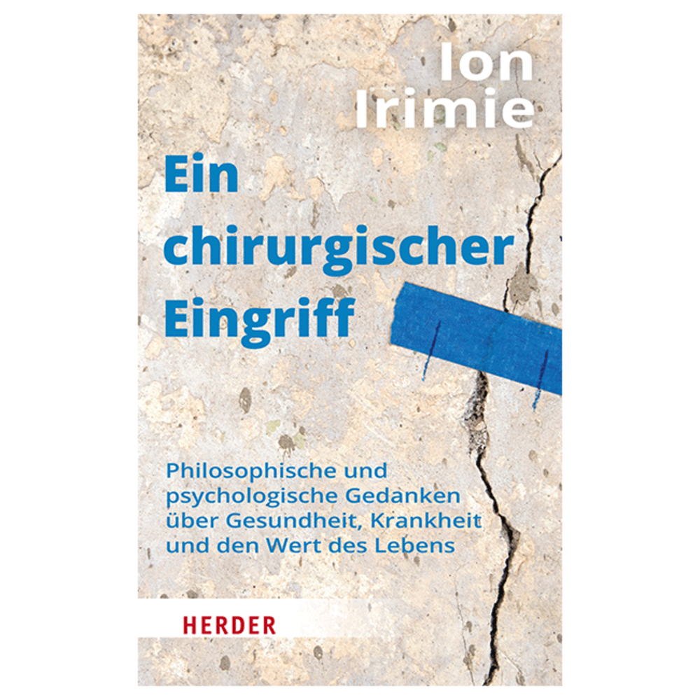 Ein chirurgischer Eingriff. Philosophische und psychologische Gedanken über Gesundheit, Krankheit und den Wert des Lebens