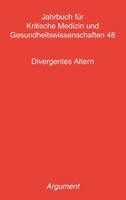 Argument- Verlag GmbH Jahrbuch für kritische Medizin und Gesundheitswissenschaften / Divergentes Altern