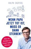 Lübbe Wenn Papa jetzt tot ist, muss er dann sterben?