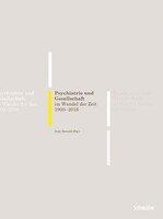 Schwabe Verlag Basel Psychiatrie und Gesellschaft im Wandel der Zeit 1900-2016