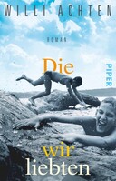 Piper Verlag GmbH Die wir liebten