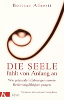 Kösel-Verlag Die Seele fühlt von Anfang an