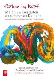 Farben im Kopf: Malen und Gestalten mit Menschen mit Demenz