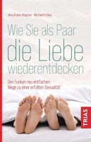 Wie Sie als Paar die Liebe wiederentdecken Trias Wie Sie als Paar die Liebe wiederentdecken