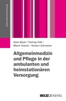 Allgemeinmedizin und Pflege in der ambulanten und heimstationären Versorgung Juventa Verlag GmbH Allgemeinmedizin und Pflege in der ambulanten und heimstationären Versorgung